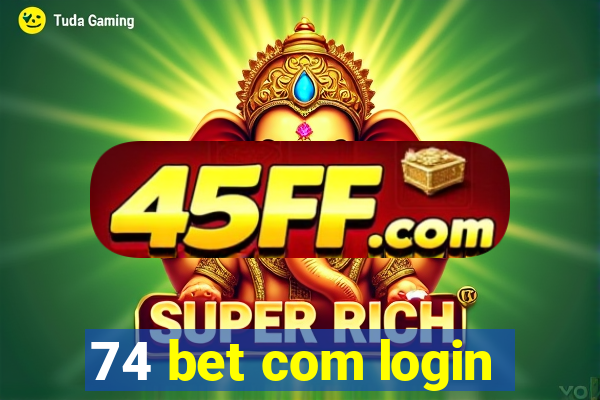74 bet com login